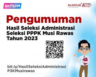 Pengumuman Hasil Seleksi Administrasi PPPK Kabupaten Musi Rawas Tahun 2023